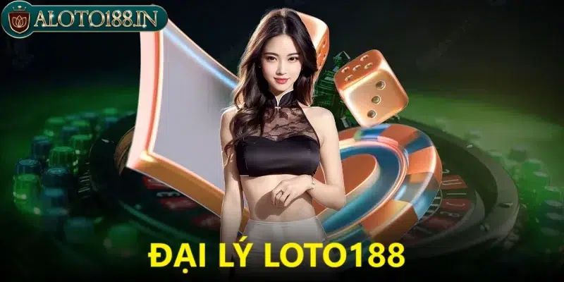 Lợi ích khi làm đại lý Loto188