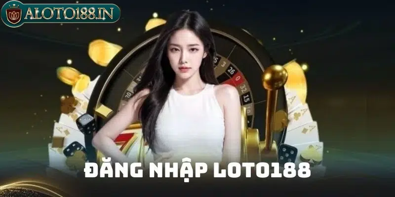 Lợi ích khi đăng nhập Loto188