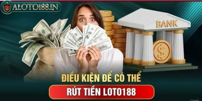 Điều kiện để rút tiền nhà cái