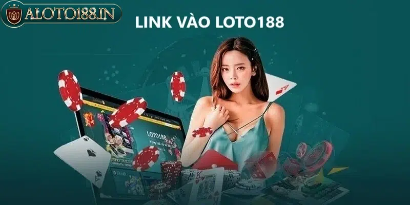 Link vào Loto188 là gì?