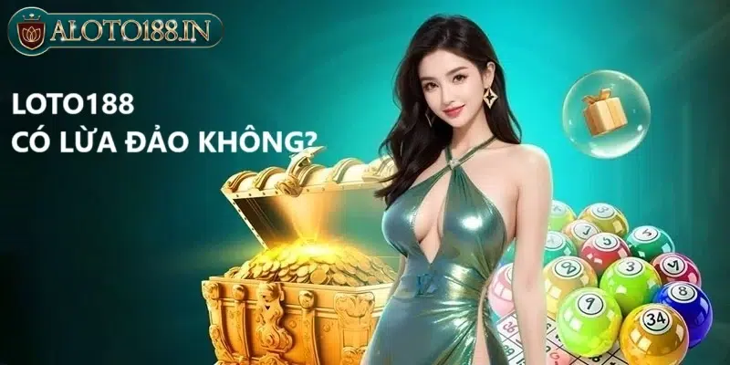 Nguồn cơn tin đồn loto188 lừa đảo