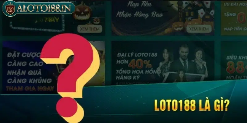 Giới thiệu loto188 là gì?