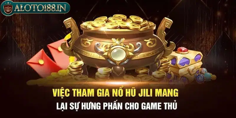 Nổ hũ Jili giải thưởng lớn nhiều quà về tay