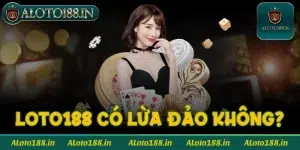 Loto188 có lừa đảo không?