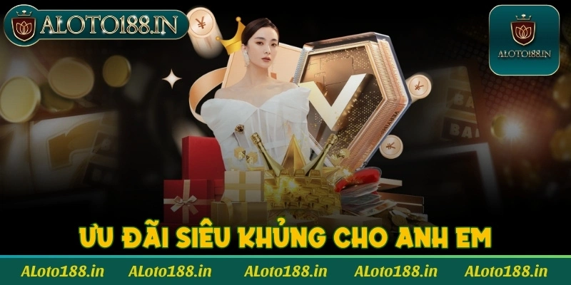 Ưu đãi siêu khủng cho anh em